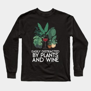 Easily Distracted By Plants And Wine. Funny Long Sleeve T-Shirt